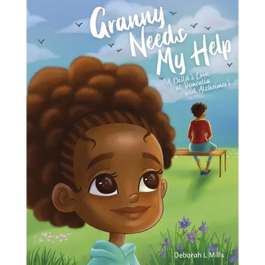 Granny Needs My Help: A Child's Look at Dementia and Alzheimer's