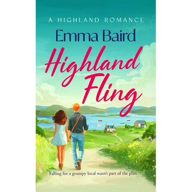 Highland Fling: A Witty, Heart-Warming, Escapist Romantic Comedy Set in the Scottish Highlands