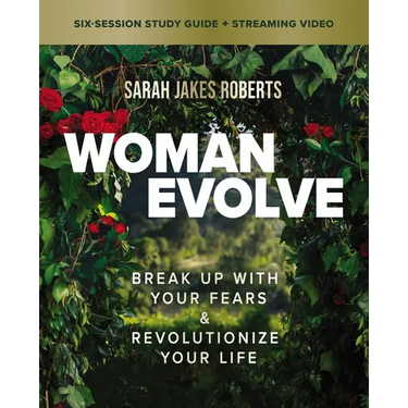 Woman Evolve Bible Study Guide Plus Streaming Video: Break Up with Your Fears and Revolutionize Your Life