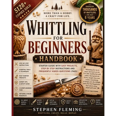 Whittling for Beginners Handbook: Starter Guide with Easy Projects, Step by Step Instructions and Frequently Asked Questions (FAQs)