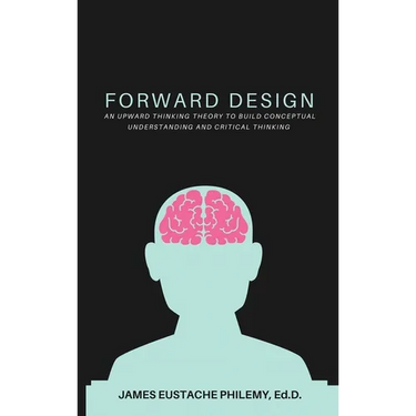 Forward Design: An Upward Thinking Theory to Build Conceptual Understanding and Critical Thinking