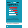 Out Care the Competition: Fine tuning culture for sustainable success
