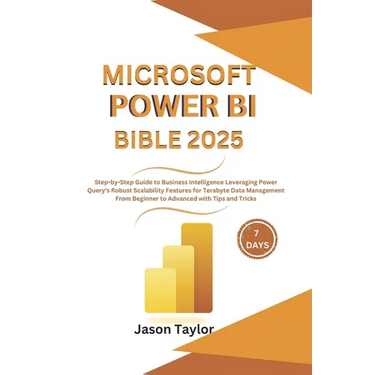 Microsoft Power BI Bible: Step-by-Step Guide to Business Intelligence Leveraging Power Query's Robust Scalability Features for Terabyte Data Man