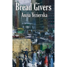 Bread Givers: A Novel of Immigration and Women's Independence in New York