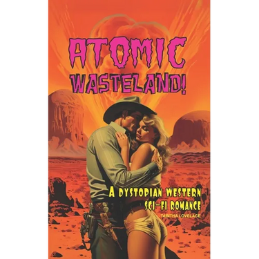 Atomic Wasteland!: A Dystopian Western Sci-Fi Romance