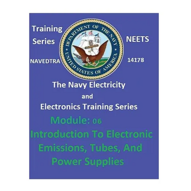 The Navy Electricity and Electronics Training Series: Module 06 Introduction To Electronic Emissions, Tubes, And Power Supplies