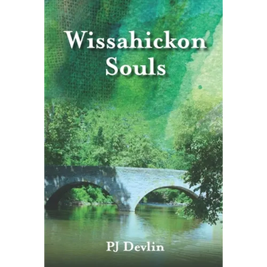 Wissahickon Souls: A Wissahickon Creek Story