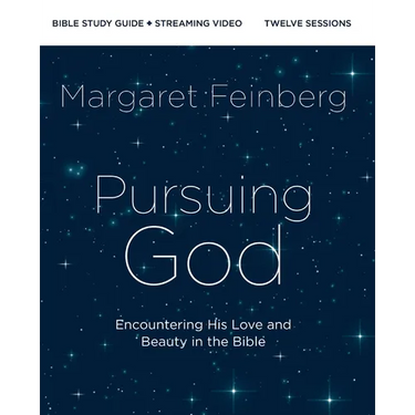 Pursuing God Bible Study Guide Plus Streaming Video, Updated Edition: Encountering His Love and Beauty in the Bible
