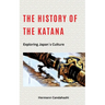 The History of the Katana: Exploring Japan's Culture