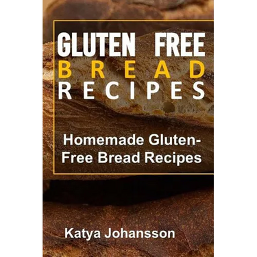 Gluten Free Bread Recipes: Homemade Gluten-Free Bread Recipes