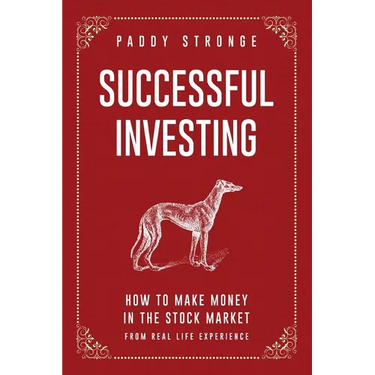 Successful Investing: How to Make Money in the Stock Market from Real Life Experience