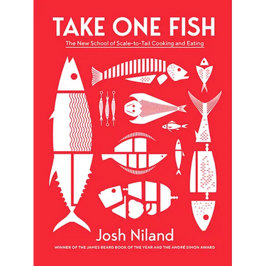 Take One Fish: The New School of Scale-To-Tail Cooking and Eating
