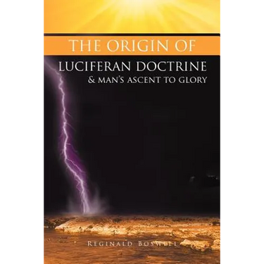 The Origin of Luciferan Doctrine & Man's Ascent to Glory: Reflections of a Warrior Soul