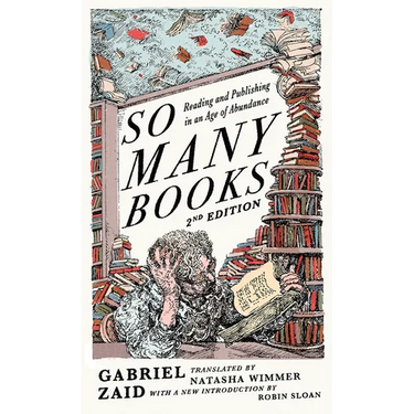 So Many Books, 2nd Edition: Reading and Publishing in an Age of Abundance