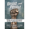 Resist and Persist: Essays on Social Revolution in 21st Century Narratives