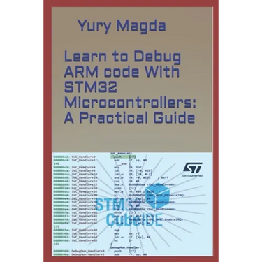 Learn to Debug ARM code With STM32 Microcontrollers: A Practical Guide