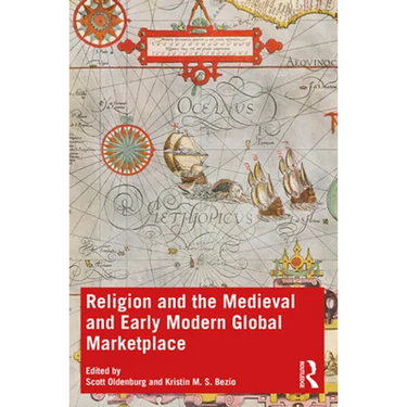 Religion and the Medieval and Early Modern Global Marketplace
