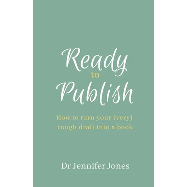 Ready to Publish: How to turn your (very) rough draft into a book