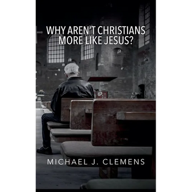 Why Aren't Christians More Like Jesus?