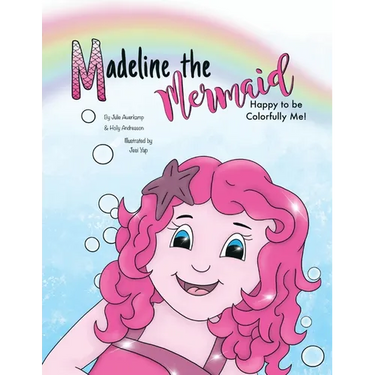 Madeline the Mermaid - Happy to be Colorfully Me!