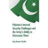 Pakistan's Internal Security Challenges and The Army's Ability to Overcome Them