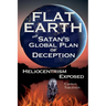 Flat Earth and Satan's Global Plan of Deception: Heliocentrism Exposed