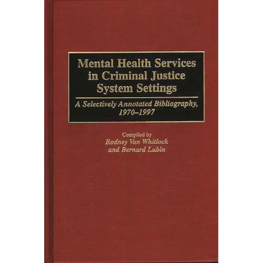 Mental Health Services in Criminal Justice System Settings: A Selectively Annotated Bibliography, 1970-1997