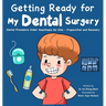 Getting Ready for My Dental Surgery: Dental Procedure Under Anesthesia for Kids - Preparation and Recovery