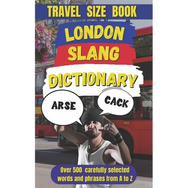 London Slang Dictionary: The Ultimate Guide to London Lingo