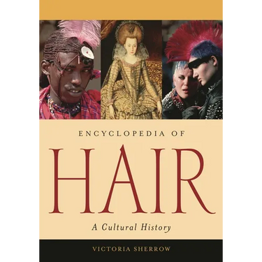 Encyclopedia of Hair: A Cultural History