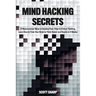 Mind Hacking Secrets: 21 Neuroscience Ways to Develop Fast, Clear & Critical Thinking. Learn How to Train Your Brain to Think Faster and Clearly in 2