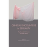 Clinical Encounters in Sexuality: Psychoanalytic Practice and Queer Theory