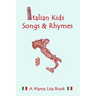Italian Kid Songs and Rhymes: A Mama Lisa Book