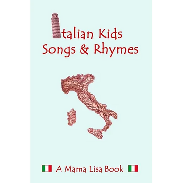 Italian Kid Songs and Rhymes: A Mama Lisa Book