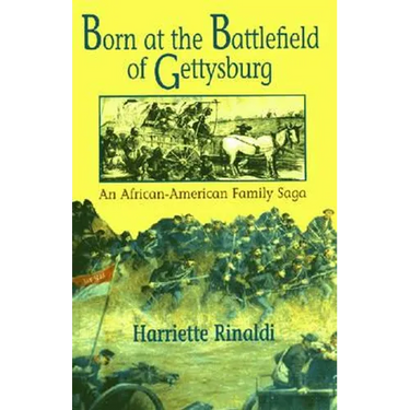 Born at the Battlefield of Gettysburg: An African American Family Saga