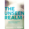 The Unseen Realm: Recovering the Supernatural Worldview of the Bible