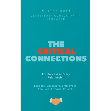 The Critical Connections: for Success in Every Relationship