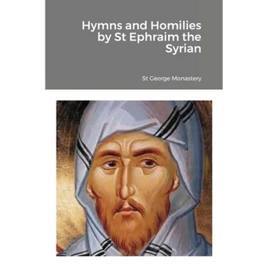 Hymns and Homilies by St Ephraim the Syrian