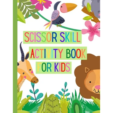 Scissors Skills Activity Book for Kids: A Fun Cutting Practice Activity Book for Toddlers and Kids ages 3-7: Scissor Practice for Preschool Pages of F