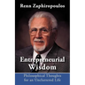 Entrepreneurial Wisdom: Philosophical Thoughts for an Uncluttered Life