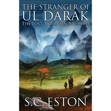 The Stranger of Ul Darak: Book One of The Lost Tyronian Archives