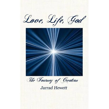Love, Life, God: The Journey of Creation