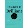 This Idea Is Brilliant: Lost, Overlooked, and Underappreciated Scientific Concepts Everyone Should Know