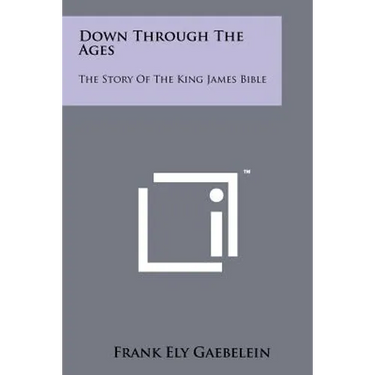 Down Through the Ages: The Story of the King James Bible
