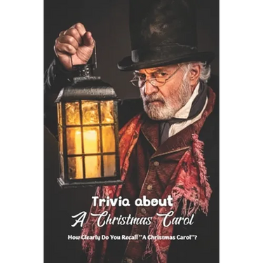 Trivia about A Christmas Carol: How Clearly Do You Recall "A Christmas Carol"?