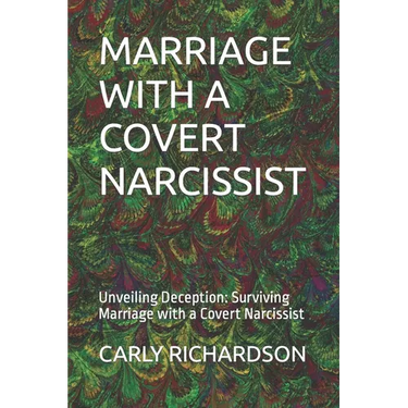 Marriage with a Covert Narcissist: Unveiling Deception: Surviving Marriage with a Covert Narcissist