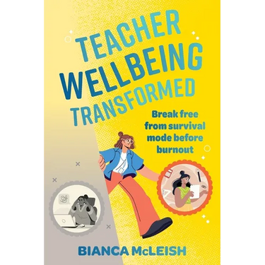 Teacher Wellbeing Transformed: Break Free From Survival Mode Before Burnout