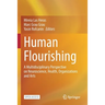 Human Flourishing: A Multidisciplinary Perspective on Neuroscience, Health, Organizations and Arts