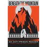 Beneath the Mountain: An Anti-Prison Reader