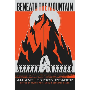 Beneath the Mountain: An Anti-Prison Reader
